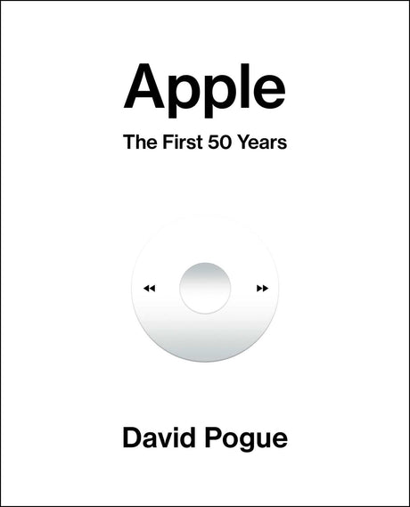 Apple: The First 50 Years -- David Pogue, Hardcover