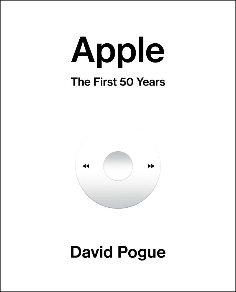 Apple: The First 50 Years by Pogue, David