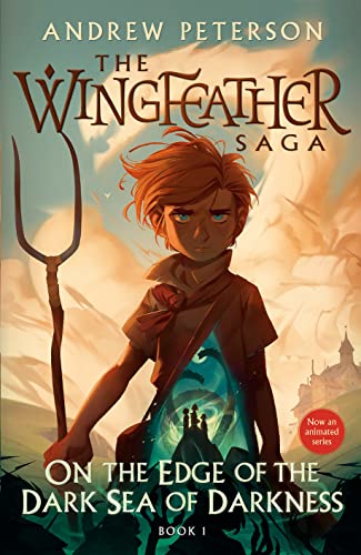 On the Edge of the Dark Sea of Darkness: The Wingfeather Saga Book 1 -- Andrew Peterson, Paperback