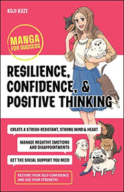 Resilience, Confidence, and Positive Thinking: Manga for Success by Kuze, Koji