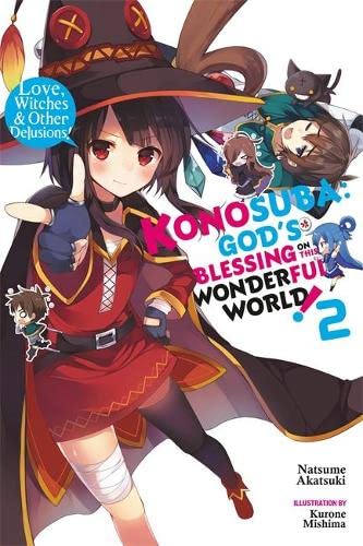 Konosuba: God's Blessing on This Wonderful World!, Vol. 2 (Light Novel): Love, Witches & Other Delusions! -- Natsume Akatsuki, Paperback