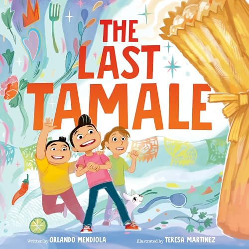 The Last Tamale by Mendiola, Orlando