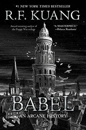 Babel: Or the Necessity of Violence: An Arcane History of the Oxford Translators' Revolution -- R. F. Kuang, Paperback