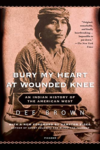 Bury My Heart at Wounded Knee: An Indian History of the American West -- Dee Brown, Paperback