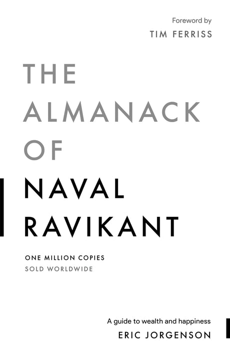 The Almanack of Naval Ravikant: A Guide to Wealth and Happiness -- Eric Jorgenson, Paperback