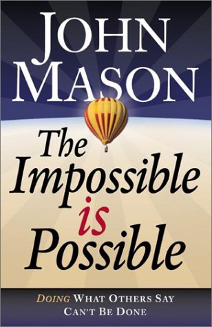 Used - Very Good | The Impossible Is Possible: Doing What Others Say Can't Be Done -- John Mason, Hardcover