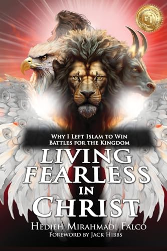 Living Fearless in Christ: Why I Left Islam to Win Battles for the Kingdom -- Hedieh Mirahmadi Falco, Paperback