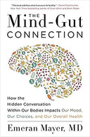 The Mind-Gut Connection: How the Hidden Conversation Within Our Bodies Impacts Our Mood, Our Choices, and Our Overall Health -- Emeran Mayer, Paperback