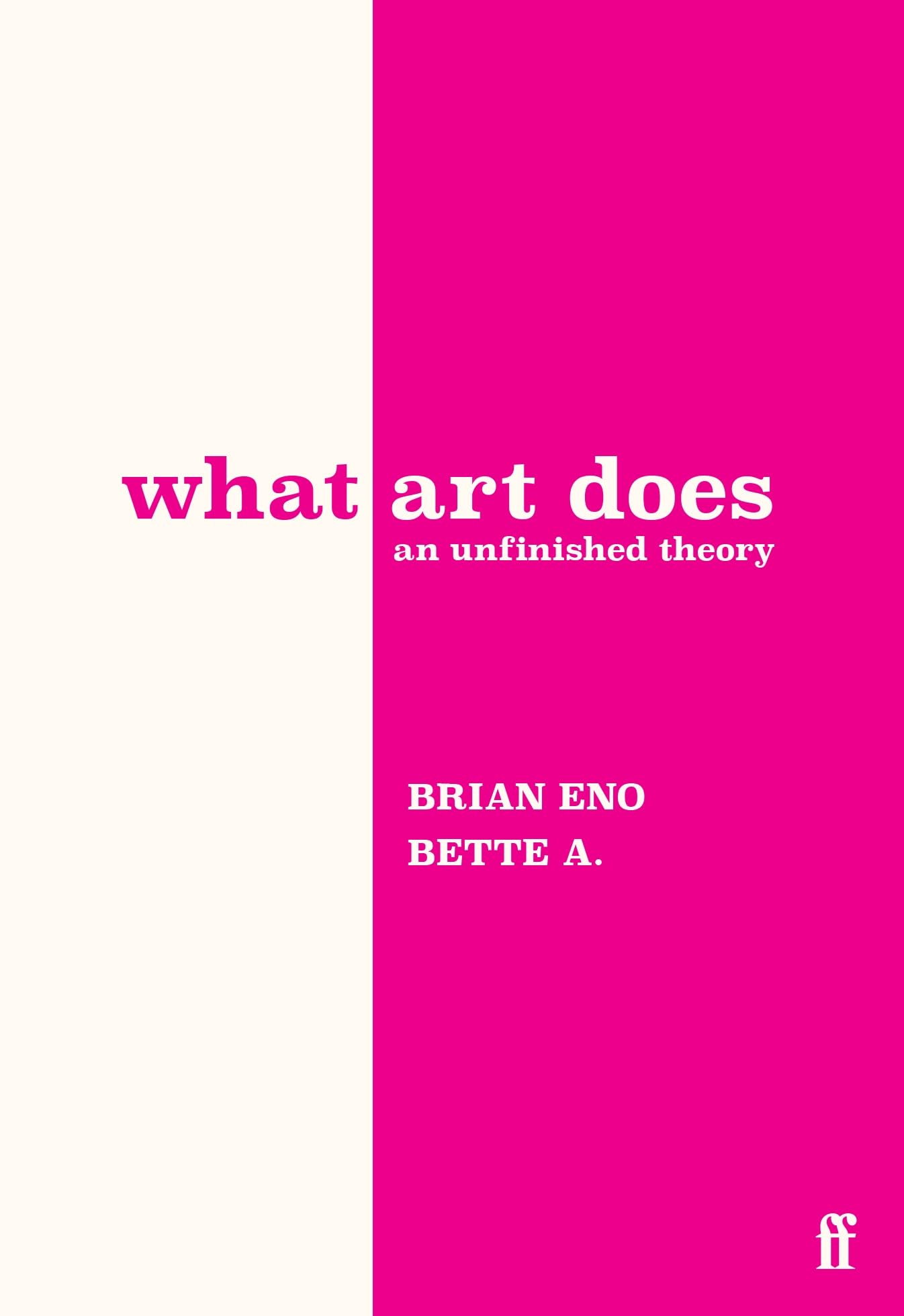 What Art Does: An Unfinished Theory by Eno, Brian