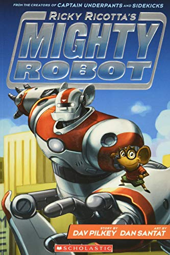 Ricky Ricotta's Mighty Robot (Ricky Ricotta's Mighty Robot #1): Volume 1 -- Dav Pilkey, Paperback