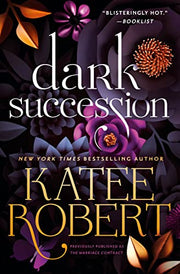 Dark Succession (Previously Published as the Marriage Contract) by Robert, Katee