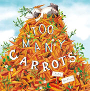Too Many Carrots by Hudson, Katy
