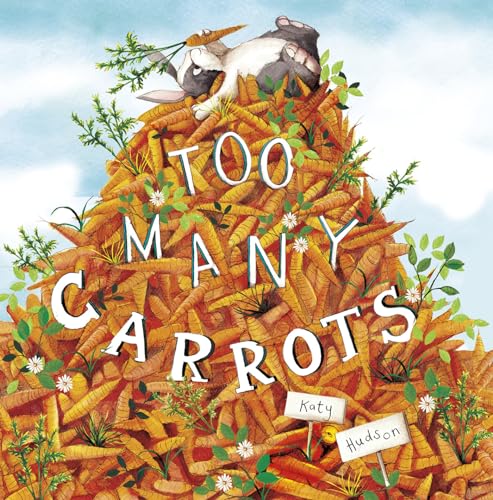 Too Many Carrots by Hudson, Katy
