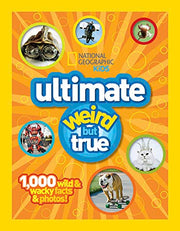 Ultimate Weird But True: 1,000 Wild & Wacky Facts and Photos by National Geographic