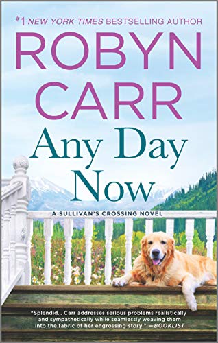 Any Day Now: A Sullivan's Crossing Novel and the Inspiration for the Hit Netflix Show -- Robyn Carr, Mass Market Paperbound