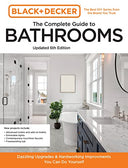 Black and Decker the Complete Guide to Bathrooms Updated 6th Edition: Beautiful Upgrades and Hardworking Improvements You Can Do Yourself -- Editors of Cool Springs Press, Paperback