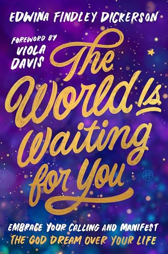 The World Is Waiting for You: Embrace Your Calling and Manifest the God Dream Over Your Life by Dickerson, Edwina Findley