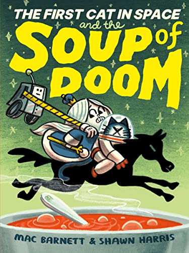 The First Cat in Space and the Soup of Doom: A Graphic Novel -- Mac Barnett, Hardcover