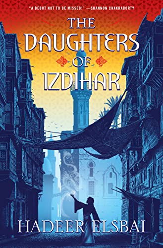 The Daughters of Izdihar -- Hadeer Elsbai, Hardcover