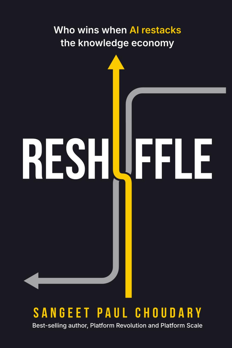 Reshuffle: Who wins when AI restacks the knowledge economy by Choudary, Sangeet Paul