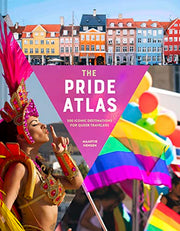 The Pride Atlas: 500 Iconic Destinations for Queer Travelers by Hensen, Maartje