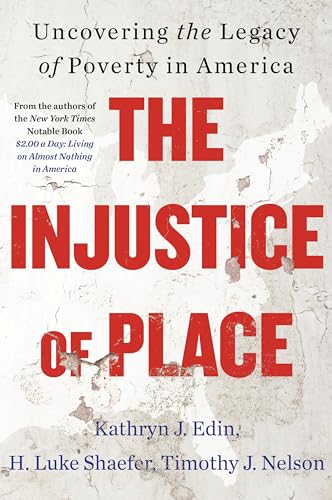 The Injustice of Place: Uncovering the Legacy of Poverty in America by Edin, Kathryn J.