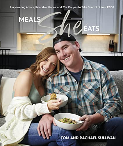 Meals She Eats: Empowering Advice, Relatable Stories, and Over 25 Recipes to Take Control of Your Pcos -- Tom Sullivan, Hardcover