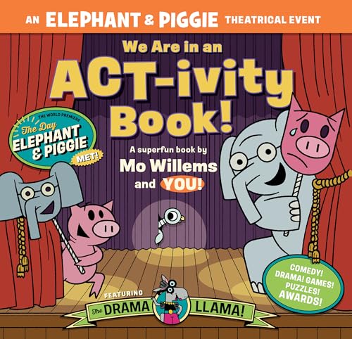We Are in an Act-Ivity Book!: An Elephant & Piggie Theatrical Event -- Mo Willems, Paperback