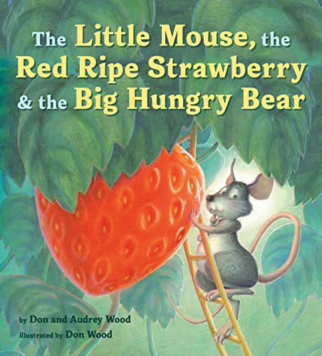 The Little Mouse, the Red Ripe Strawberry, and the Big Hungry Bear -- Audrey Wood, Hardcover
