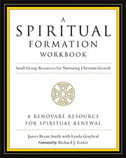 A Spiritual Formation Workbook - Revised Edition: Small Group Resources for Nurturing Christian Growth by Smith, James Bryan