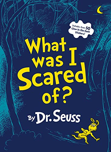 What Was I Scared Of?: A Glow-In-The-Dark Encounter for Kids -- Dr Seuss, Hardcover