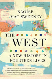 The West: A New History in Fourteen Lives by Mac Sweeney, Naoíse
