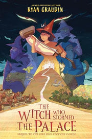 The Witch Who Stormed the Palace by Graudin, Ryan