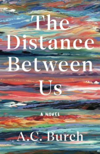 The Distance Between Us -- A. C. Burch, Paperback