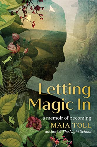 Letting Magic in: A Memoir of Becoming -- Maia Toll, Hardcover