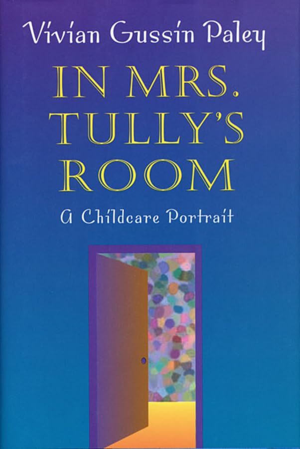 Used - Very Good | In Mrs. Tully's Room: A Childcare Portrait -- Vivian Gussin Paley, Paperback