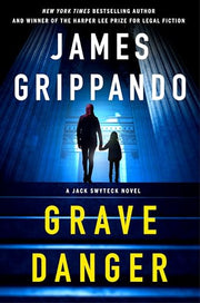 Grave Danger: A Jack Swyteck Novel by Grippando, James
