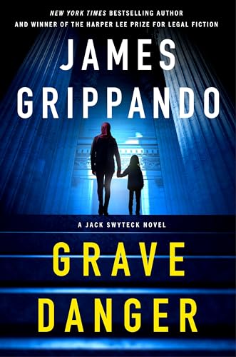 Grave Danger: A Jack Swyteck Novel by Grippando, James