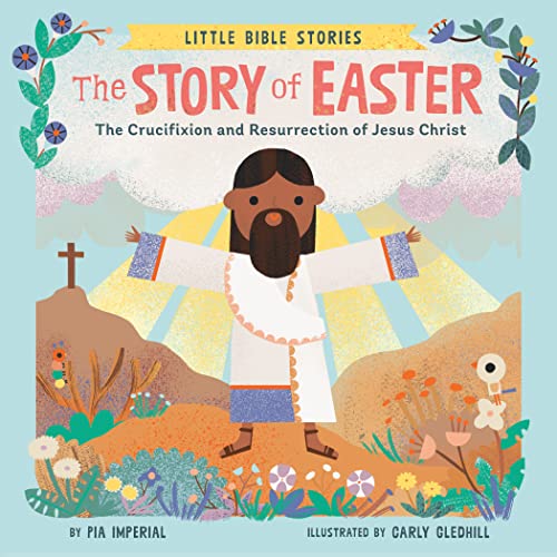 The Story of Easter: The Crucifixion and Resurrection of Jesus Christ -- Pia Imperial, Board Book