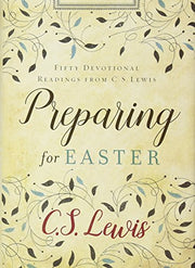 Preparing for Easter: Fifty Devotional Readings from C. S. Lewis by Lewis, C. S.