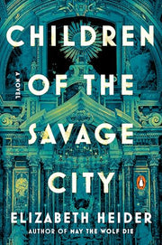 Children of the Savage City by Heider, Elizabeth