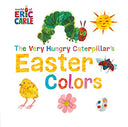 The Very Hungry Caterpillar's Easter Colors -- Eric Carle, Board Book
