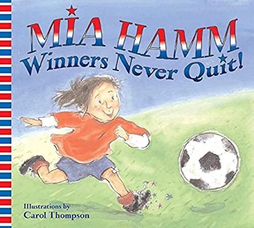 Winners Never Quit! -- Mia Hamm, Paperback