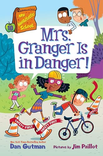 My Weirdtastic School #10: Mrs. Granger Is in Danger! -- Dan Gutman, Hardcover