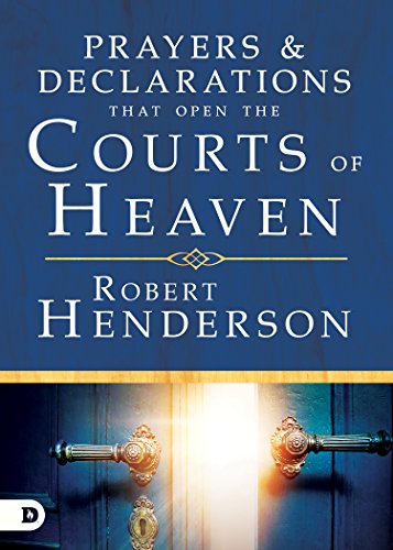 Prayers and Declarations That Open the Courts of Heaven -- Robert Henderson, Hardcover