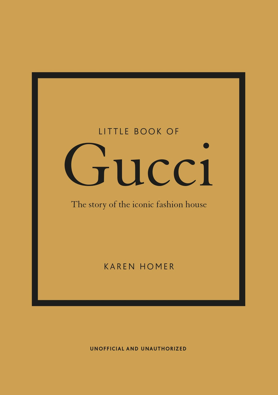 Little Book of Gucci: The Story of the Iconic Fashion House -- Karen Homer, Hardcover