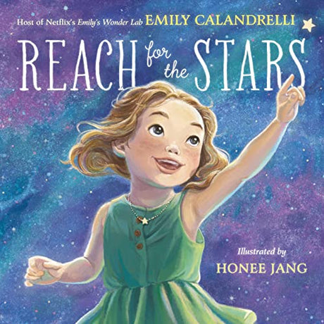 Reach for the Stars -- Emily Calandrelli, Hardcover