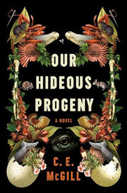 Our Hideous Progeny by McGill, C. E.