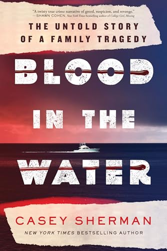 Blood in the Water: The Untold Story of a Family Tragedy -- Casey Sherman, Hardcover