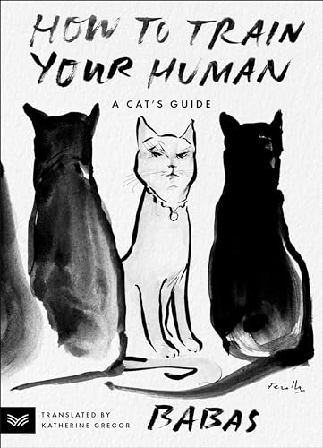 How to Train Your Human: A Cat's Guide -- Babas, Paperback